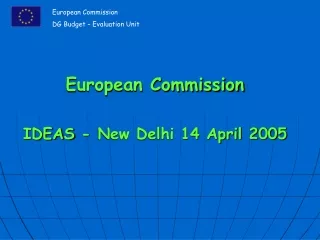 European Commission IDEAS - New Delhi 14 April 2005