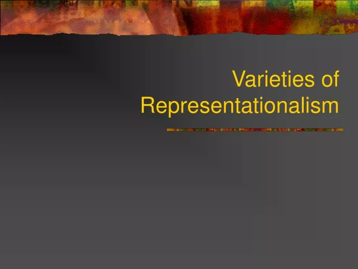 varieties of representationalism