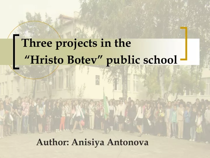 three projects in the hristo botev public school