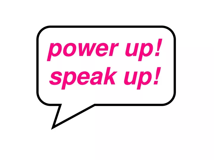 power up speak up