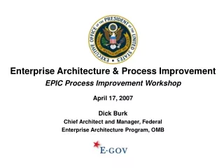 Enterprise Architecture &amp; Process Improvement EPIC Process Improvement Workshop April 17, 2007