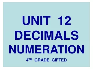 UNIT  12 DECIMALS NUMERATION