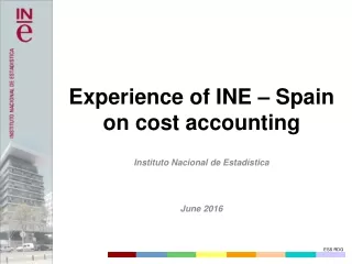 Experience of INE – Spain  on cost accounting