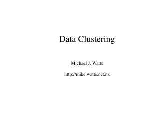 Data Clustering Michael J. Watts mike.watts.nz