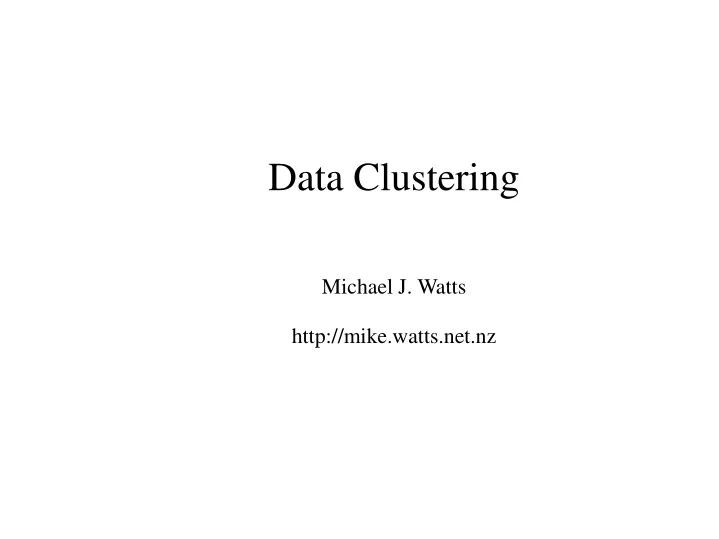 data clustering michael j watts http mike watts