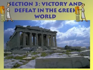SECTION 3: VICTORY AND DEFEAT IN THE GREEK WORLD