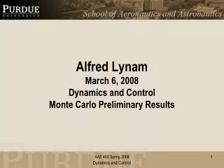 Alfred Lynam March 6, 2008 Dynamics and Control Monte Carlo Preliminary Results