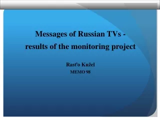 Messages of Russian TVs - results of the monitoring project Ra sťo Kužel MEMO 98
