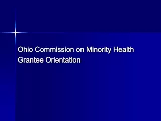 Ohio Commission on Minority Health Grantee Orientation