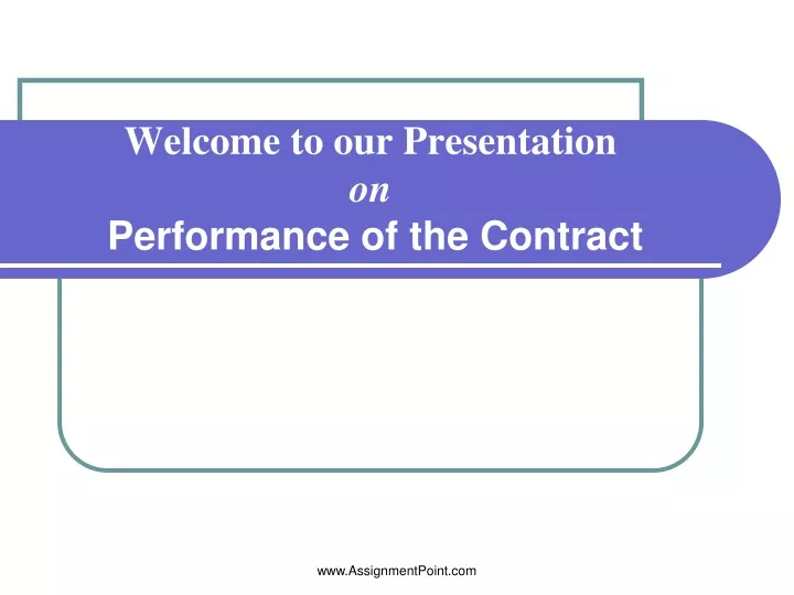 welcome to our presentation on performance of the contract