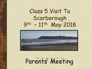Class 5 Visit To Scarborough  9 th   – 11 th   May 2018