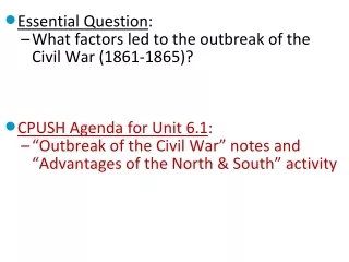 Essential Question : What factors led to the outbreak of the  Civil War (1861-1865)?