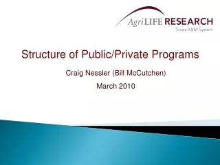 Structure of Public/Private Programs Craig Nessler (Bill  McCutchen ) March 2010