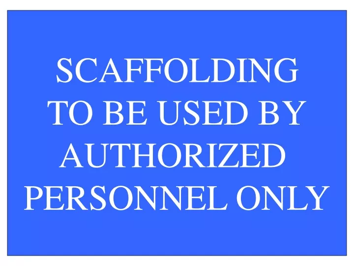 scaffolding to be used by authorized personnel
