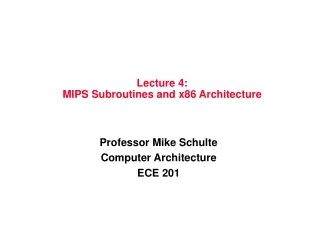 Lecture 4: MIPS Subroutines and x86 Architecture