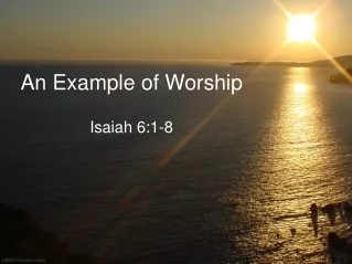 An Example of Worship Isaiah 6:1-8