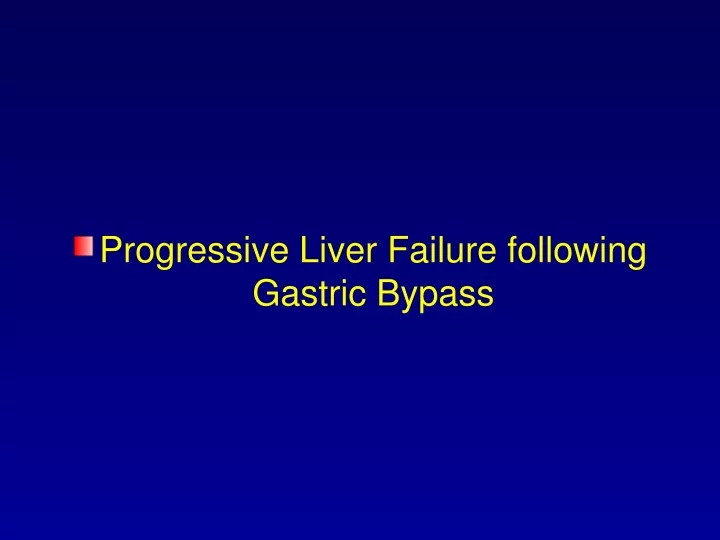 progressive liver failure following gastric bypass