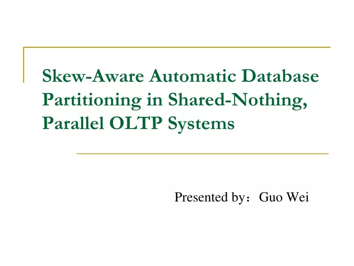 skew aware automatic database partitioning in shared nothing parallel oltp systems
