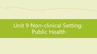 Unit 9 Non-clinical Setting:  Public Health
