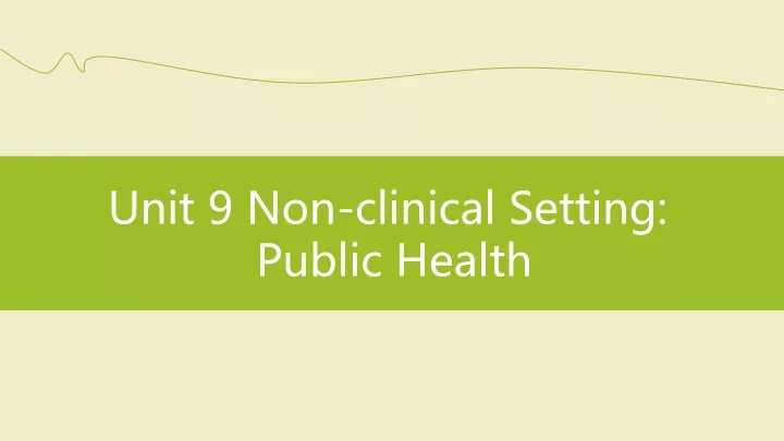 unit 9 non clinical setting public health