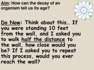 Aim : How can the decay of an organism tell us its age?