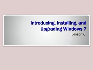 Introducing, Installing,  and Upgrading  Windows  7