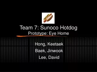 Team 7: Sunoco Hotdog Prototype: Eye Home