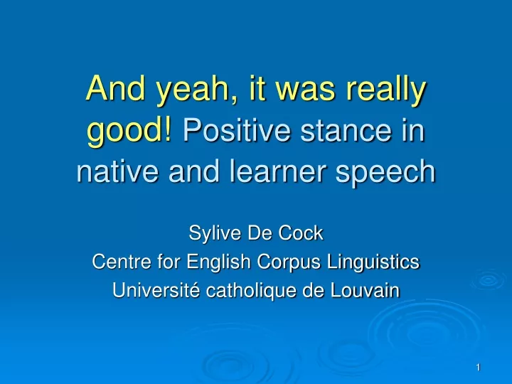 and yeah it was really good positive stance in native and learner speech