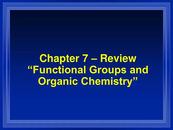 chapter 7 review functional groups and organic chemistry