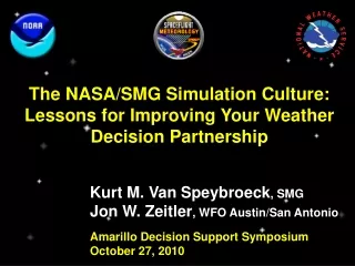 The NASA/SMG  Simulation  Culture: Lessons for Improving Your Weather Decision Partnership
