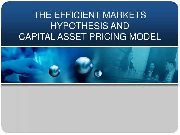 the efficient markets hypothesis and capital asset pricing model
