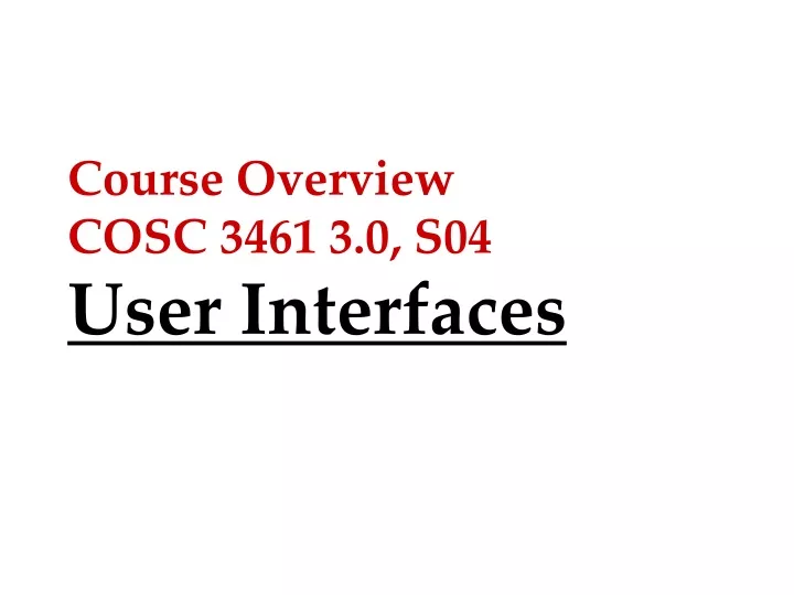 course overview cosc 3461 3 0 s04 user interfaces