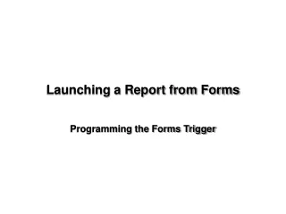Launching a Report from Forms
