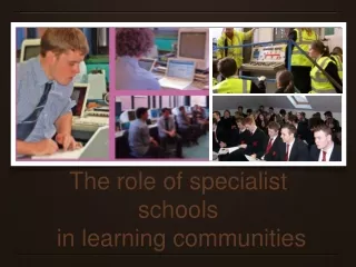 The role of specialist schools  in learning communities