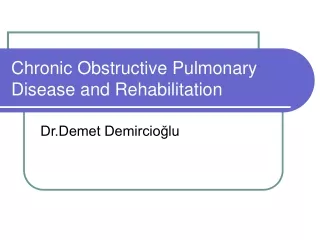 Chronic Obstructive Pulmonary Disease and Rehabilitation