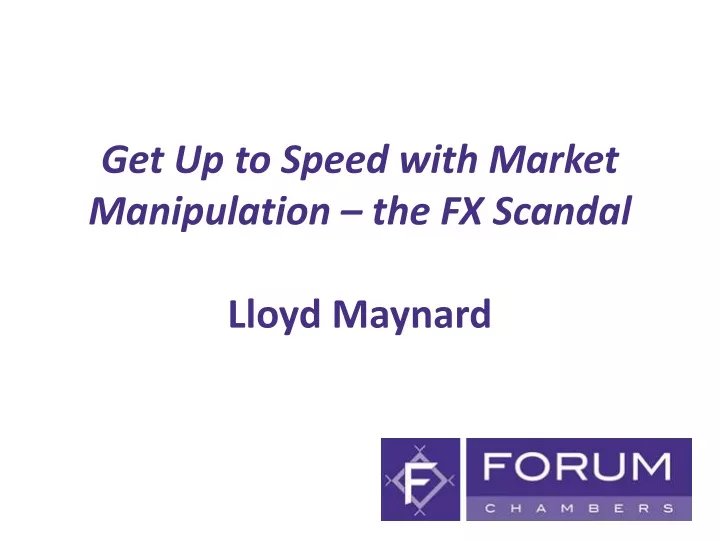 get up to speed with market manipulation the fx scandal lloyd maynard