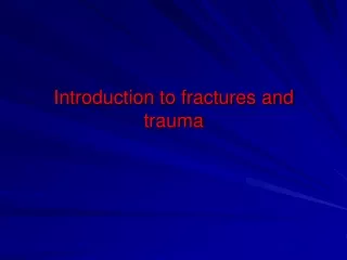 Introduction to fractures and trauma