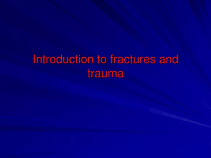 introduction to fractures and trauma