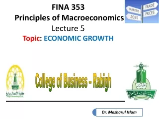 FINA 353  Principles of Macroeconomics Lecture 5 Topic :  ECONOMIC GROWTH