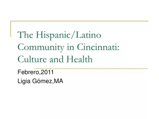 The Hispanic/Latino Community in Cincinnati: Culture and Health