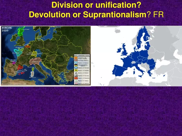 division or unification devolution or suprantionalism fr