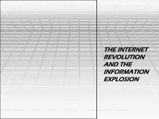 THE INTERNET REVOLUTION AND THE INFORMATION  EXPLOSION