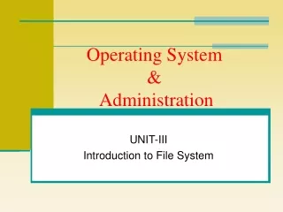 Operating System &amp;  Administration