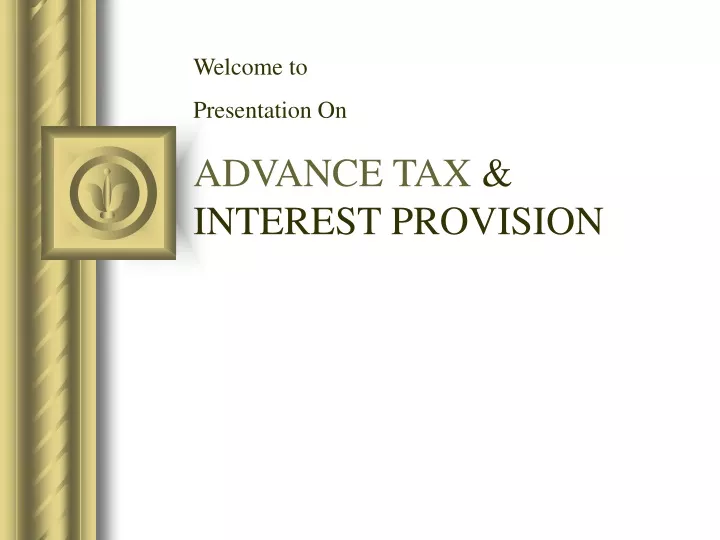 welcome to presentation on advance tax interest