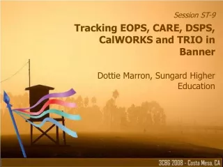 Session ST-9 Tracking EOPS, CARE, DSPS, CalWORKS and TRIO in Banner