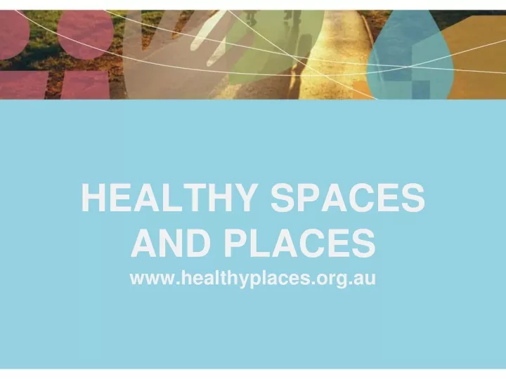 healthy spaces and places www healthyplaces org au