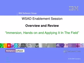 WSAD Enablement Session  Overview and Review “Immersion, Hands-on and Applying It In The Field”