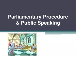 Parliamentary Procedure  &amp; Public Speaking