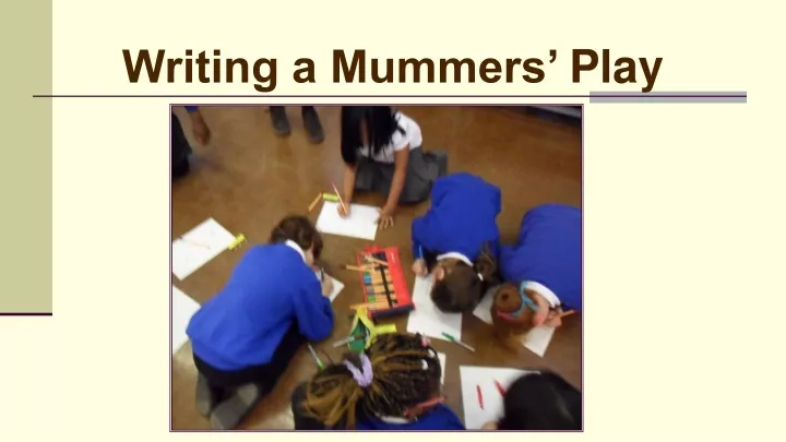 writing a mummers play