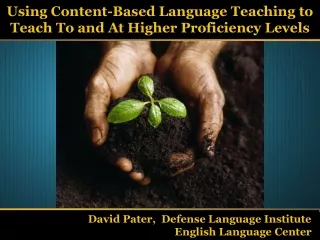 Using Content-Based Language Teaching to Teach To and At Higher Proficiency Levels